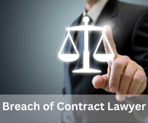 Breach of Contract Lawyer